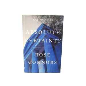 ABSOLUTE CERTAINTY A Crime Novel by Rose Connors (2002 Hardcover) Murder Mystery